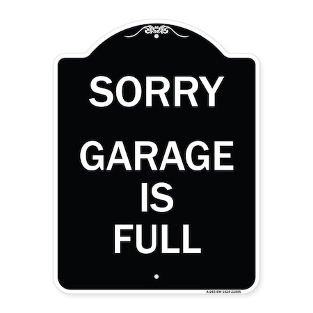 Signmission Sorry Garage Is Full Heavy-Gauge Aluminum Architectural Sign, 24" x 18", BW-1824-22885 A-DES-BW-1824-22885